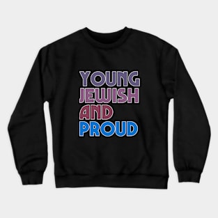 Young Jewish And Proud Crewneck Sweatshirt